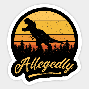 Allegedly T rex Funny Retro Vintage Distressed Sunset Gift Sticker